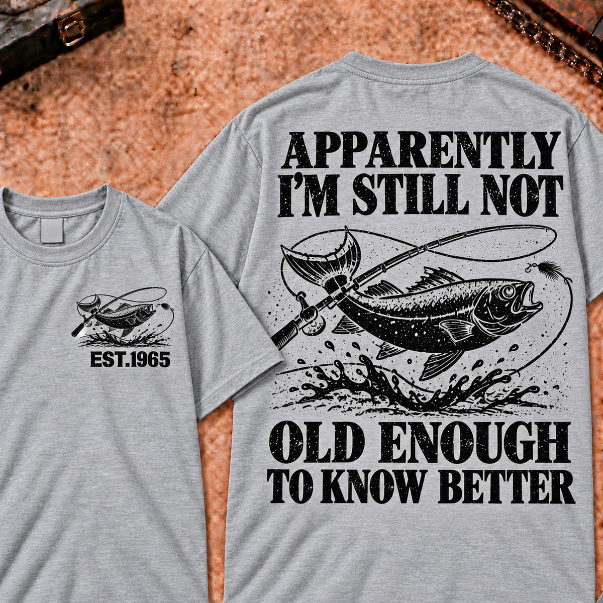 Apparently I'm Still Not Old Enough To Know Better Custom Year Funny T-Shirt