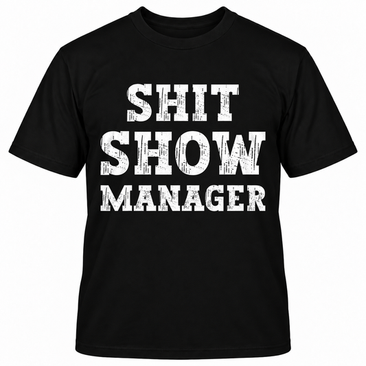 SHIT SHOW MANAGER T-Shirts