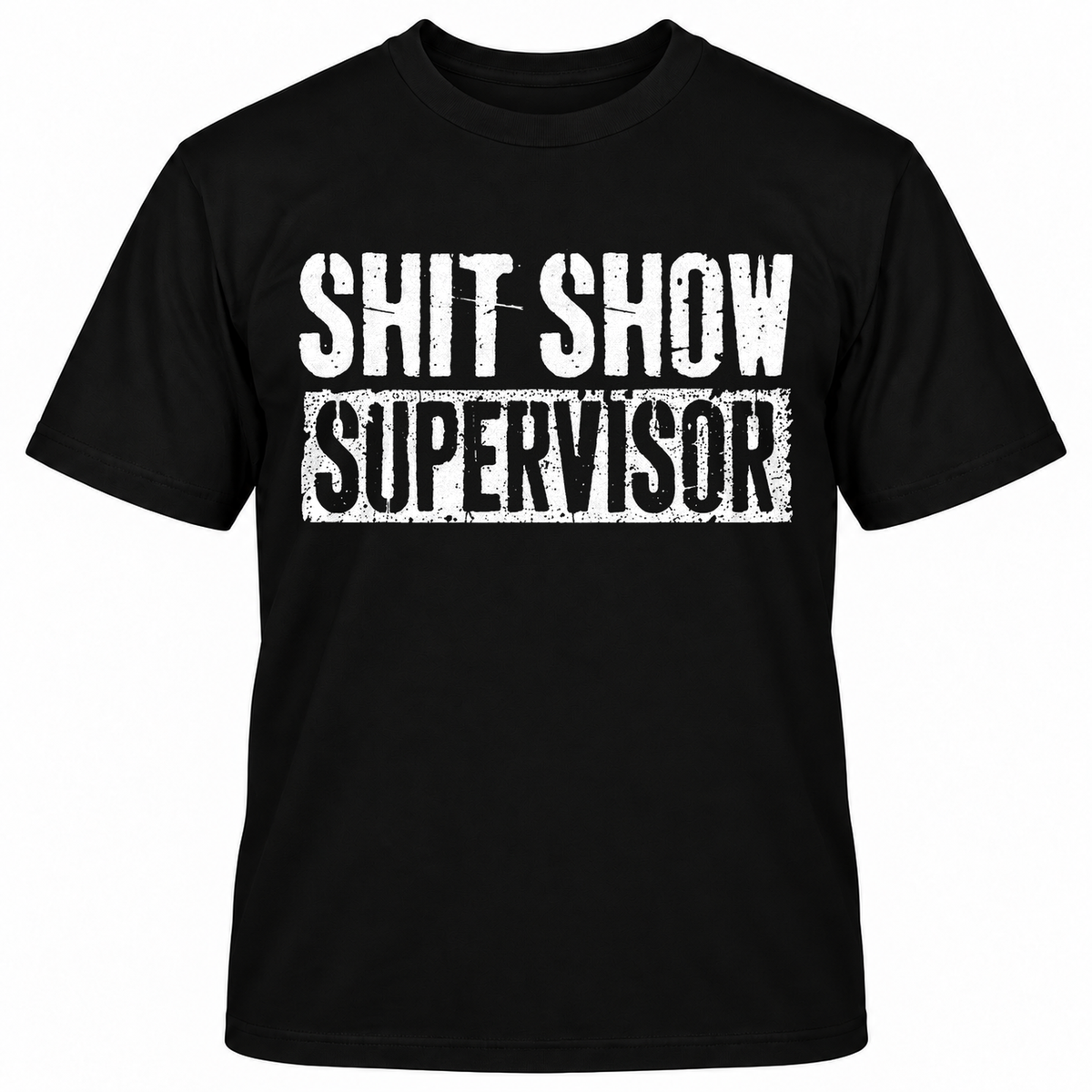 SHIT SHOW SUPERVISOR T-Shirts