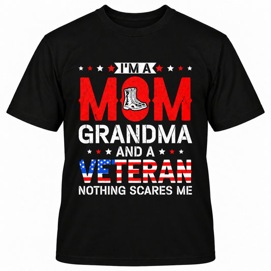 I'M A MAM GRANDMA AND A VETERAN NOTHING SCARES ME T-Shirts
