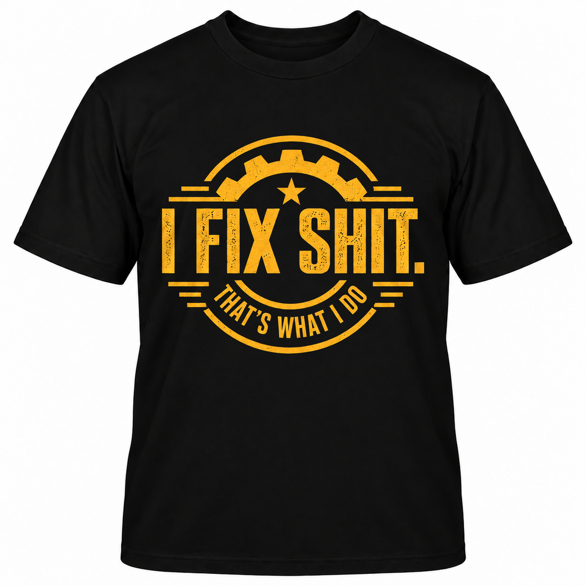 I FIX SHIT THAT'S WHAT I DO T-Shirts