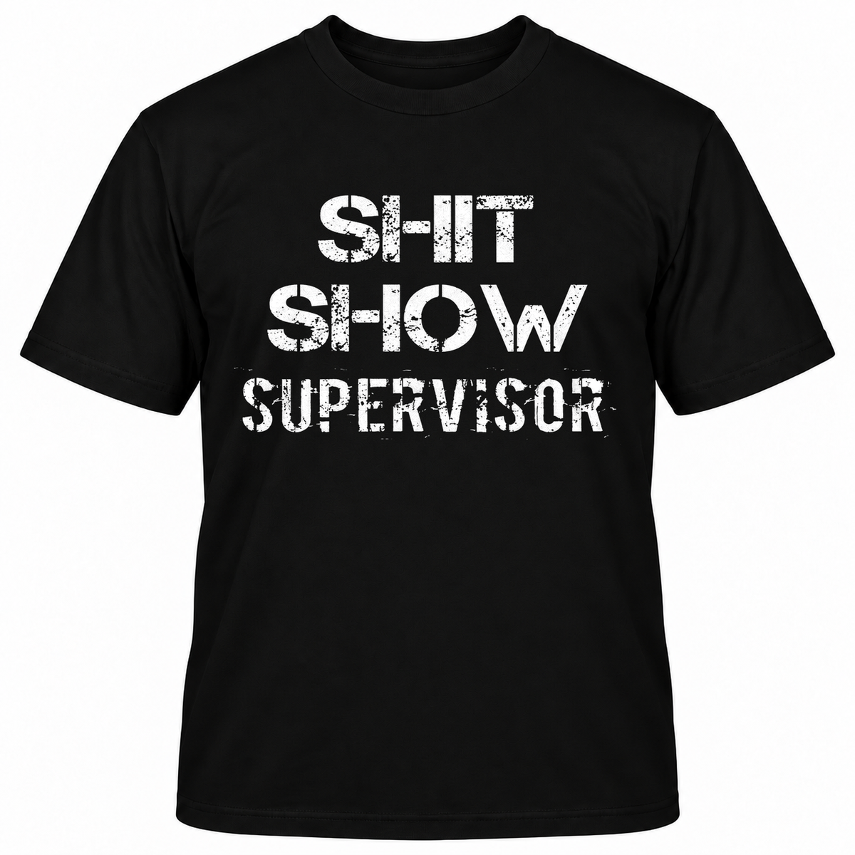 SHIT SHOW SUPERVISOR T-Shirts