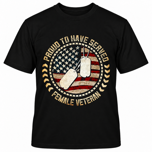 PROUD TO HAVE SERVED FEMALE VETERAN T-Shirts