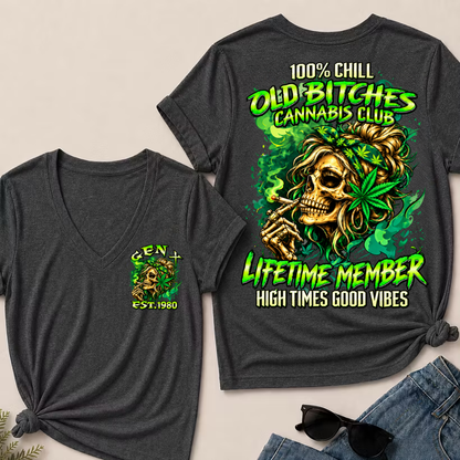 100% Chill Old Bitches Cannabis Club Lifetime Member High Times Good Vibes Custom Year V-Neck Tee