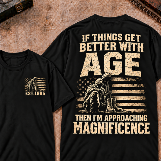 If Things Get Better With Age Then I'm Approaching Magnificence Funny Aging Vintage Graphic T-Shirt