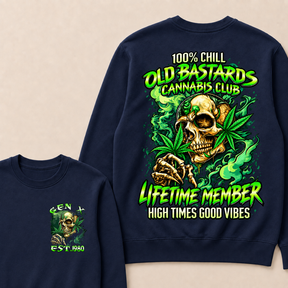 100% Chill Old Bastards Cannabis Club Lifetime Member High Times Good Vibes Custom Year Sweatshirt