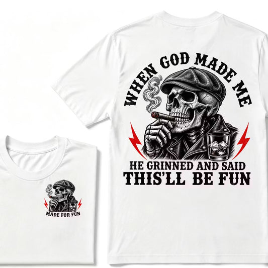 When God Made Me He Grinned And Said "This‘ll Be Fun" Cool T-shirt