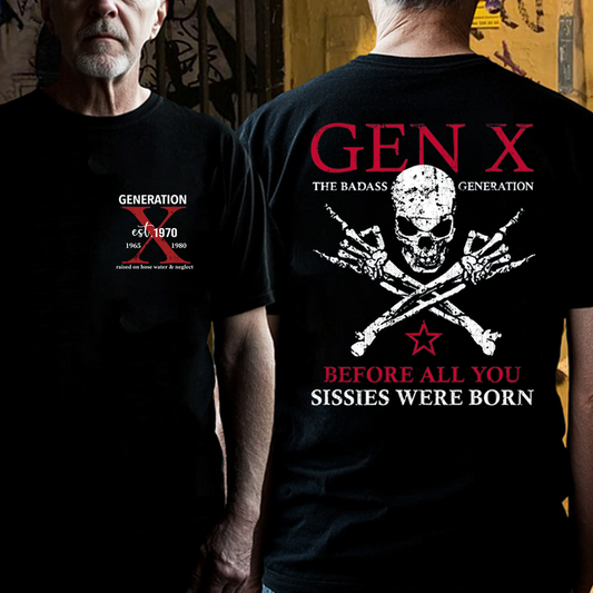 Custom Year GEN X The BadassGeneration Before All You Sissies WereBorn T-Shirts