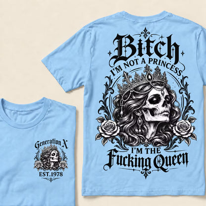 Bitch I'M NOT A PRINCESS I'M THE Fucking Queen EST.Year T-Shirt
