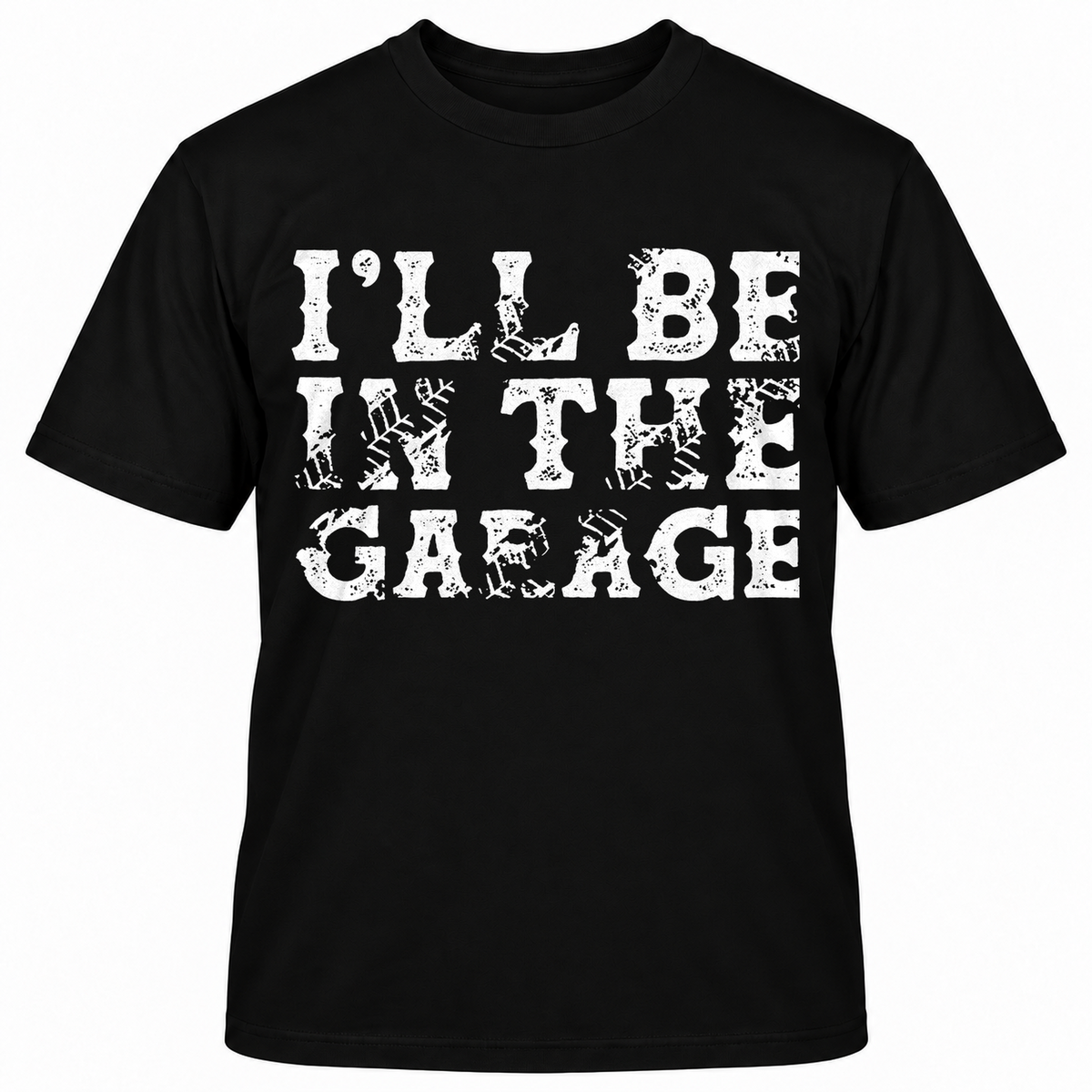I'll Be In The Garage T-shirt