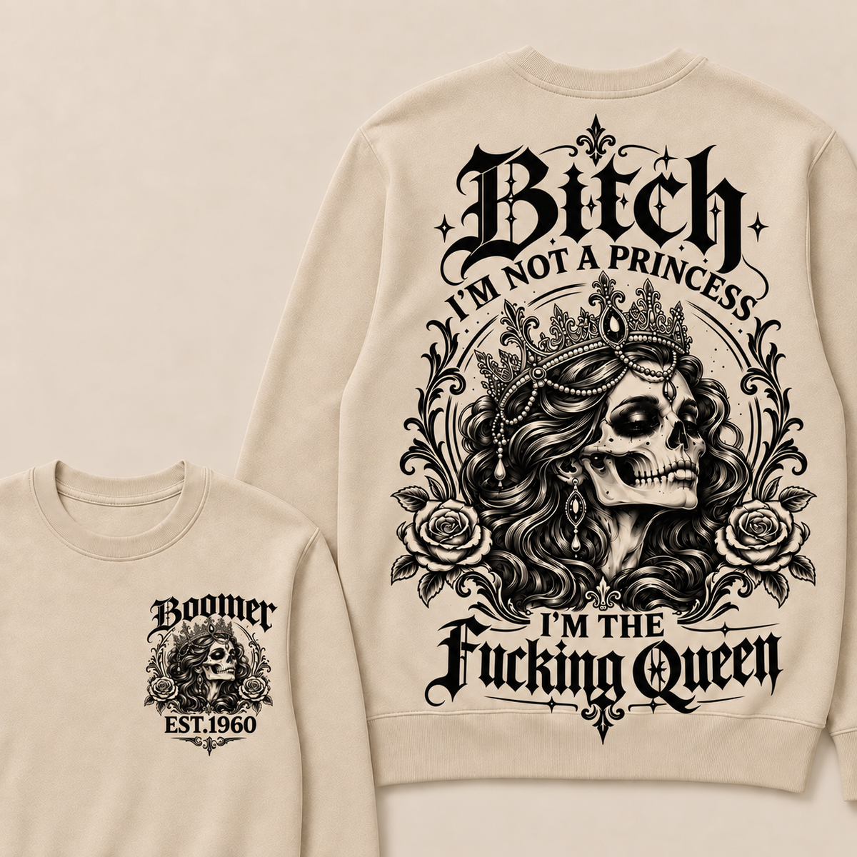 Custom EST.Year Boomer Bitch, I'M NOT A PRINCESS — I'M THE Fucking Queen Crewneck Sweatshirt