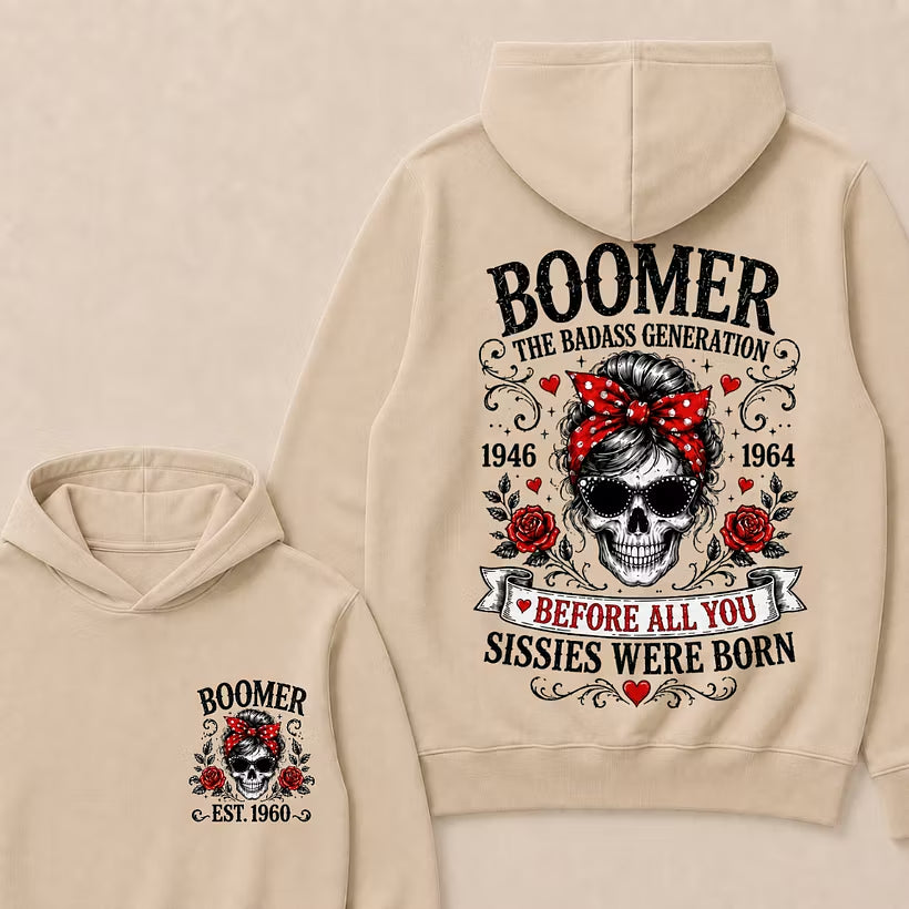 Custom Est.Year Boomer The Badass Generation 1946 1964 Before All You Sissies Were Born Hoodie