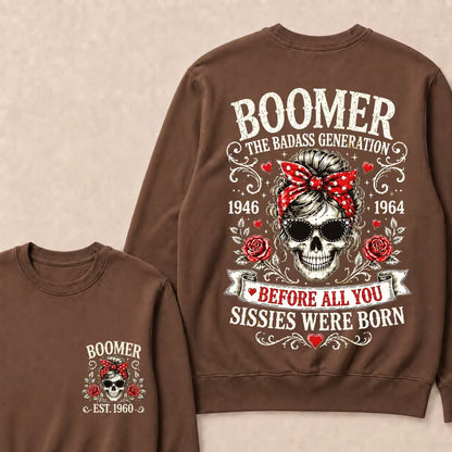 Custom Est.Year Boomer The Badass Generation 1946 1964 Before All You Sissies Were Born Crewneck