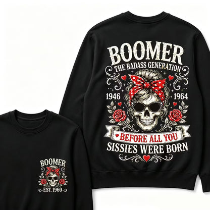 Custom Est.Year Boomer The Badass Generation 1946 1964 Before All You Sissies Were Born Crewneck