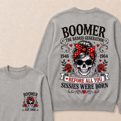 Custom Est.Year Boomer The Badass Generation 1946 1964 Before All You Sissies Were Born Crewneck