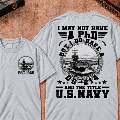 Men's US Navy Veteran Graphic T-Shirt - I Have a DD-214 Not a PhD Short Sleeve Military Custom Your Year Tee