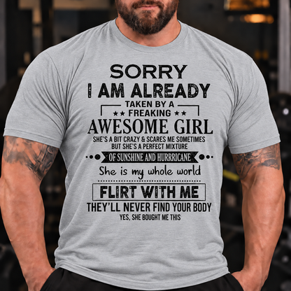 Funny Graphic Tee for Him with "Sorry I'm Taken By An Awesome Girl" & "Don't Flirt With Me" Humor T-Shirt