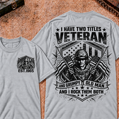 I Have Two Titles Veteran And Grumpy Old Man Custom Year T-shirts