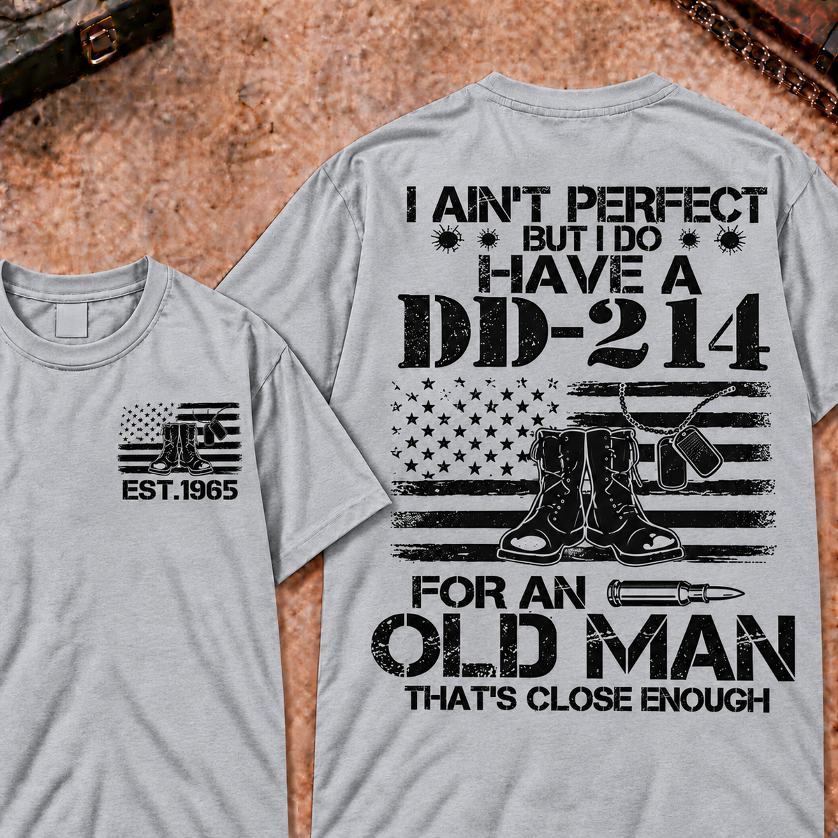 I Ain't Perfect But I Do Have A DD-214 For An Old Man That's Close Enough Custom Your Year Tee
