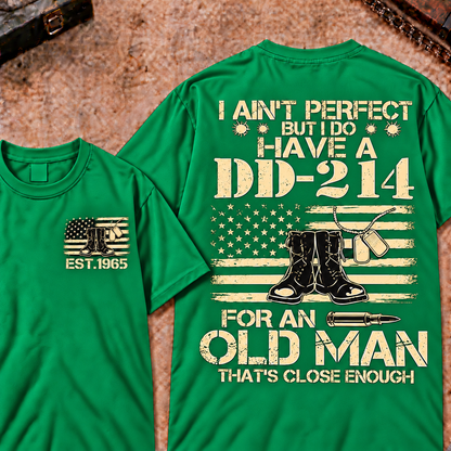 I Ain't Perfect But I Do Have A DD-214 For An Old Man That's Close Enough Custom Your Year Tee