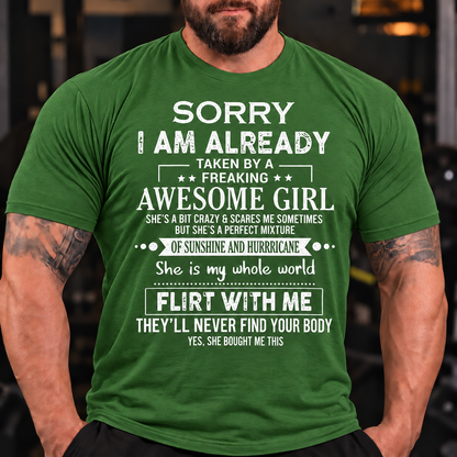 Funny Graphic Tee for Him with "Sorry I'm Taken By An Awesome Girl" & "Don't Flirt With Me" Humor T-Shirt