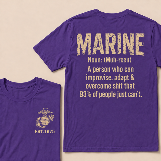 Marine Noun: (Muh-Reen) A Person Who Can Improvise, Adapt & Overcome Shit That 93% Of People Just Can't. Custom Year T-shirt