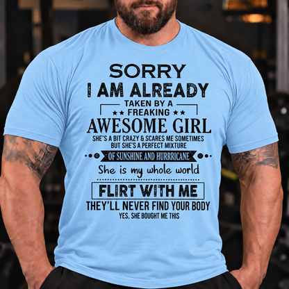 Funny Graphic Tee for Him with "Sorry I'm Taken By An Awesome Girl" & "Don't Flirt With Me" Humor T-Shirt