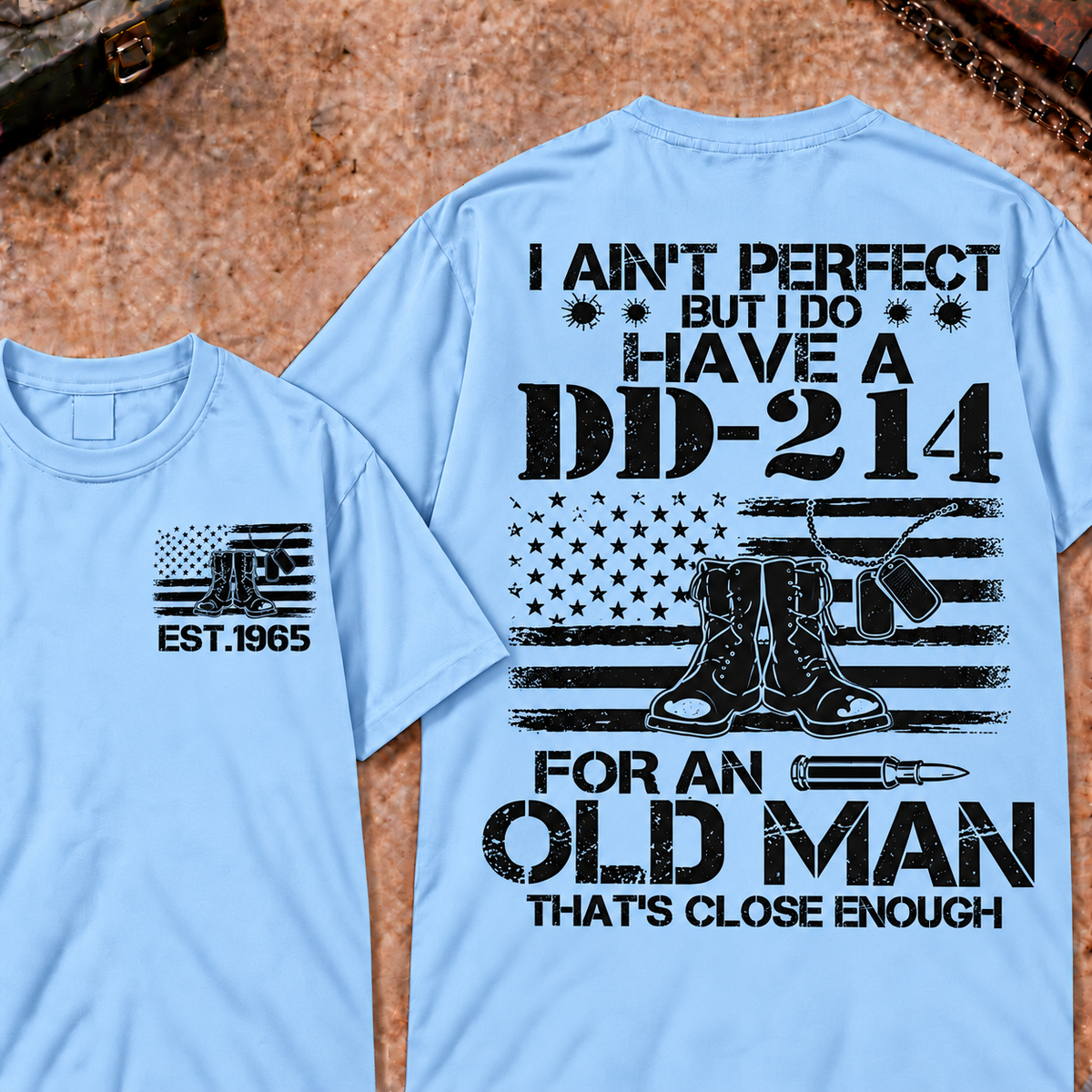 I Ain't Perfect But I Do Have A DD-214 For An Old Man That's Close Enough Custom Your Year Tee