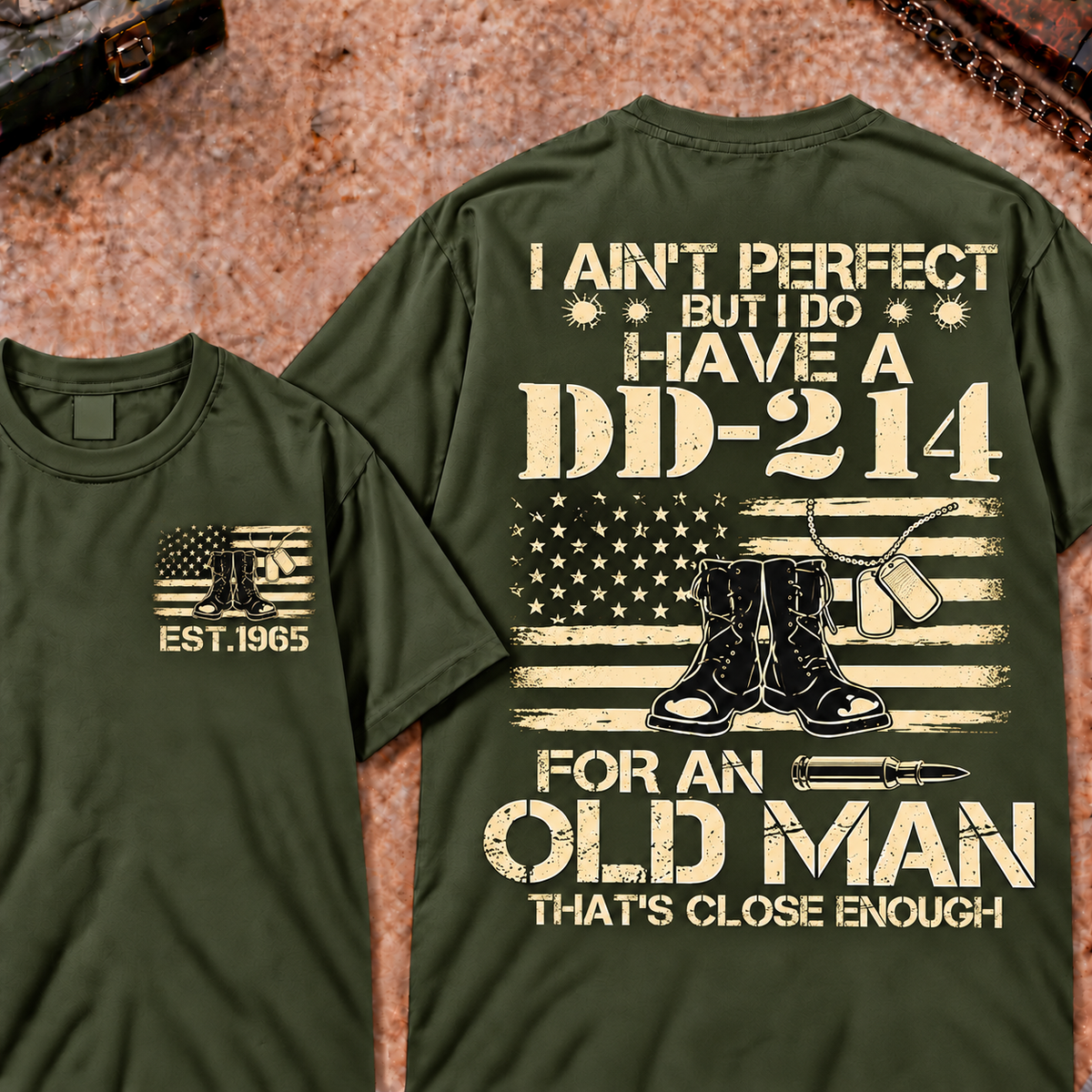I Ain't Perfect But I Do Have A DD-214 For An Old Man That's Close Enough Custom Your Year Tee