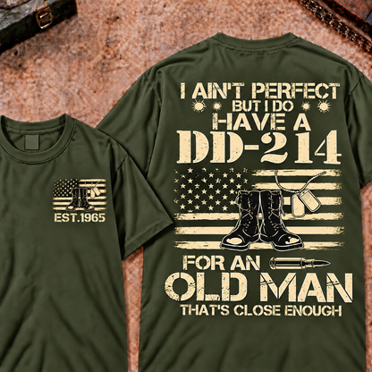 I Ain't Perfect But I Do Have A DD-214 For An Old Man That's Close Enough Custom Your Year Tee