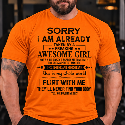 Funny Graphic Tee for Him with "Sorry I'm Taken By An Awesome Girl" & "Don't Flirt With Me" Humor T-Shirt