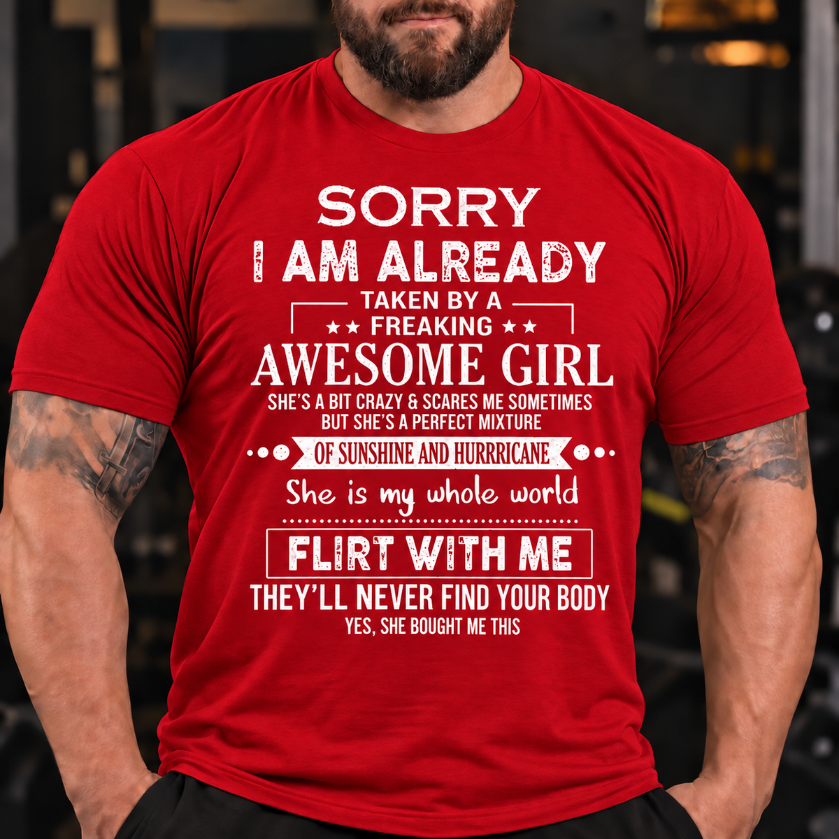 Funny Graphic Tee for Him with "Sorry I'm Taken By An Awesome Girl" & "Don't Flirt With Me" Humor T-Shirt