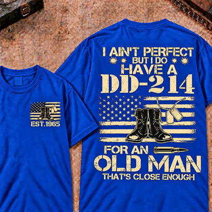 I Ain't Perfect But I Do Have A DD-214 For An Old Man That's Close Enough Custom Your Year Tee