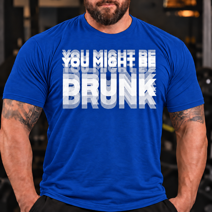 'You Might Be Drunk' Short Sleeve Lifestyle Mens Funny Graphic T-Shirt