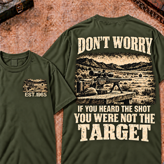 Don't Worry If You Heard the Shoot You Were Not The Target Custom Year Funny T-shirt