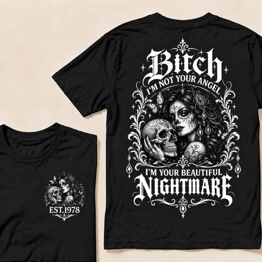 Bitch I'm Not Your Angel I'm Your Beautiful Nightmare  T-Shirt