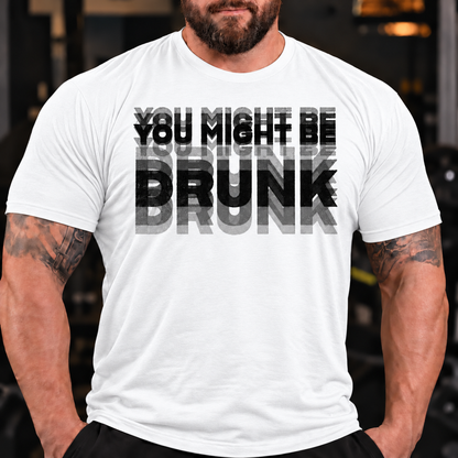 'You Might Be Drunk' Short Sleeve Lifestyle Mens Funny Graphic T-Shirt