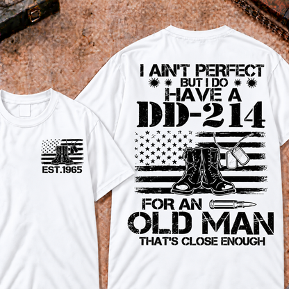 I Ain't Perfect But I Do Have A DD-214 For An Old Man That's Close Enough Custom Your Year Tee