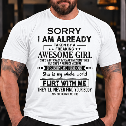 Funny Graphic Tee for Him with "Sorry I'm Taken By An Awesome Girl" & "Don't Flirt With Me" Humor T-Shirt