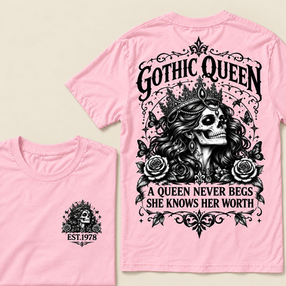 Custom Year Gothic queen A Queen Never Begs She Knows Her WorthT-shirt