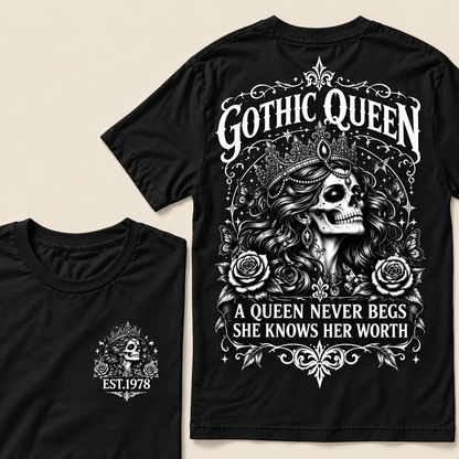 Custom Year Gothic queen A Queen Never Begs She Knows Her WorthT-shirt