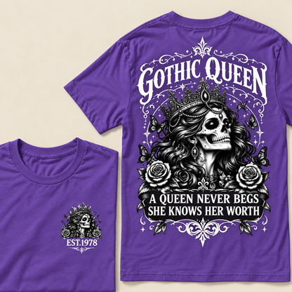 Custom Year Gothic queen A Queen Never Begs She Knows Her WorthT-shirt