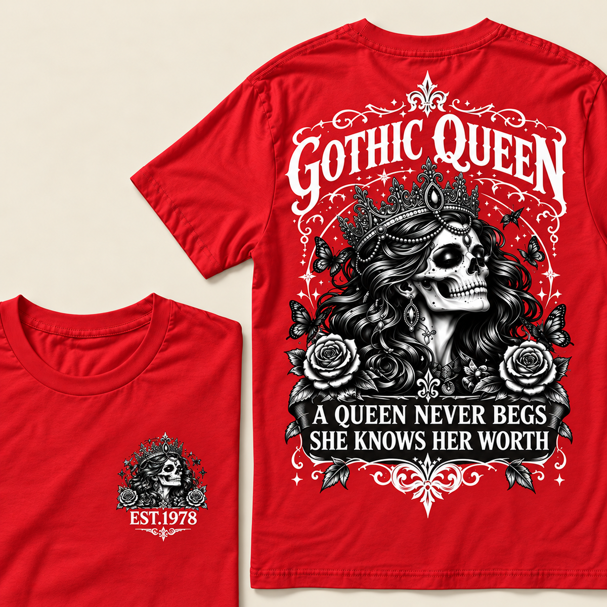 Custom Year Gothic queen A Queen Never Begs She Knows Her WorthT-shirt