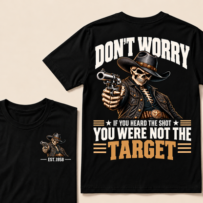 Don't Worry If You Heard The Shot You Were Not The Target Custom EST.Year T-Shirt