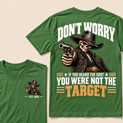 Don't Worry If You Heard The Shot You Were Not The Target Custom EST.Year T-Shirt