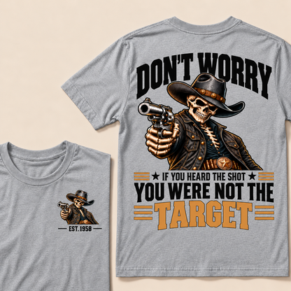 Don't Worry If You Heard The Shot You Were Not The Target Custom EST.Year T-Shirt