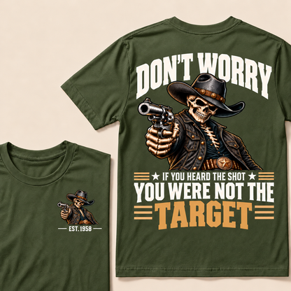 Don't Worry If You Heard The Shot You Were Not The Target Custom EST.Year T-Shirt