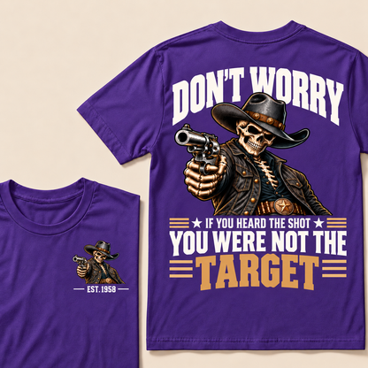 Don't Worry If You Heard The Shot You Were Not The Target Custom EST.Year T-Shirt