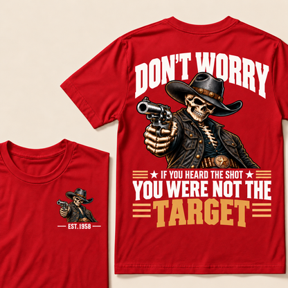 Don't Worry If You Heard The Shot You Were Not The Target Custom EST.Year T-Shirt