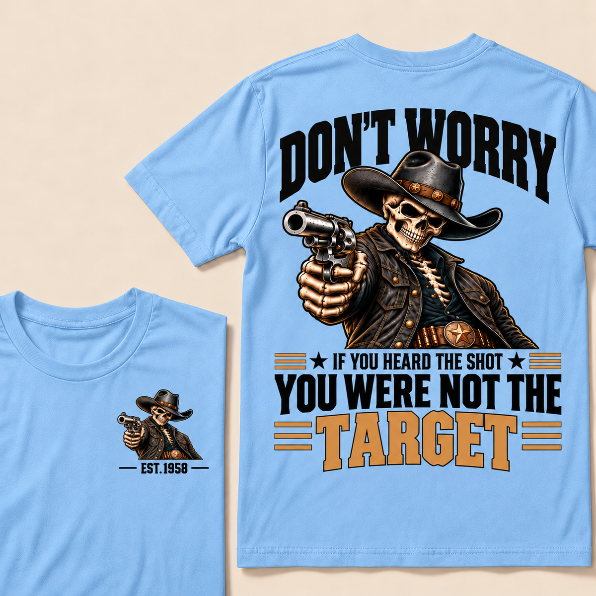 Don't Worry If You Heard The Shot You Were Not The Target Custom EST.Year T-Shirt